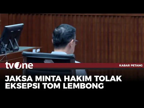 Sidang Korupsi Impor Gula, Jaksa Minta Hakim Tolak Eksepsi Tom Lembong