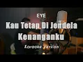 Kau Tetap Di Jendela Kenanganku - Eye Karaoke Malaysia Nada Pria By Rubina Musik
