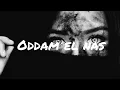 SONG - "ODDAM  EL  NAS" - slowed  HAMAKI