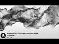 Download Lagu [DEEP HOUSE] Ed Sheeran - How Would You Feel (Paean) [Dirty Nano Remix]