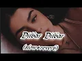 Download Lagu Dilbar Dilbar (slow+reverb) Alka yagnik song ,sirf tum movie ♥️♥️