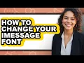How to Change Your Imessage Font full Guide