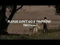 Please Don't Go X Payphone - TikTok Version