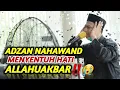 CONTOH ADZAN MERDU IRAMA NAHAWAND | ADZAN MERDU MENYENTUH HATI | Ruli Maroya