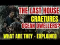 What Are the Creatures in The Last House Ancient Ocean Dwellers Explained