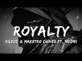 Download Lagu Egzod \u0026 Maestro Chives - Royalty (Lyrics) ft. Neoni