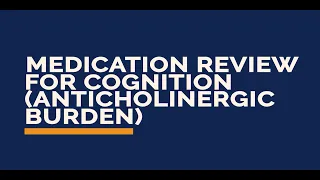 GERI s Medication Review for Cognition Anticholinergic Burden