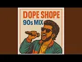Lagu Dope Shope (90s Mix)