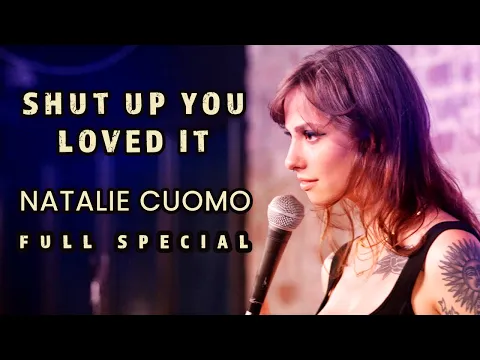 Natalie Cuomo: Shut Up You Loved It