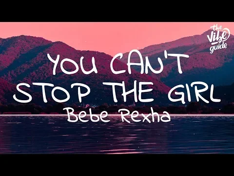 Download MP3 Bebe Rexha - You Can't Stop The Girl (Lyrics)