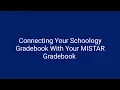 PART 2 Connecting Your Schoology Gradebook to Your MISTAR Gradebook