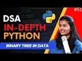 DSA-in-Depth binary tree in data structures using python lecture 51