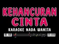 Download Lagu KEHANCURAN CINTA - Karaoke Nada Wanita [ ELVY SUKAESIH / RANA RANI ]