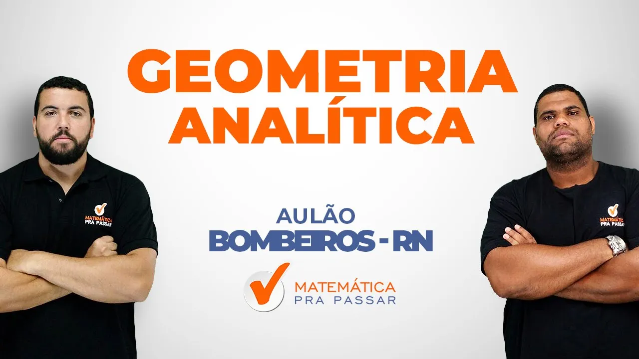 Matemática - Geometria Analítica - Bombeiros RN - Professor Marcos Antonio