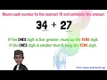 Round to the nearest 10 and estimate the answer