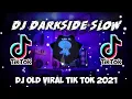 Download Lagu DJ DARKSIDE SLOW 🎵DJ TIKTOK VIRAL 2021🎶