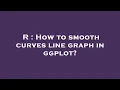 R How to smooth curves line graph in ggplot