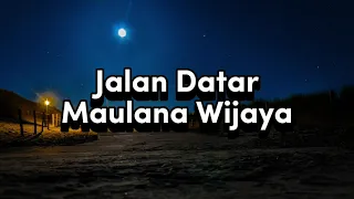 Download Jalan Datar - Maulana Wijaya (Video Lirik) MP3