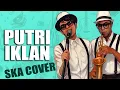 Download Lagu (COVER SKA) ST12 - PUTRI IKLAN