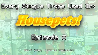Every Single Trope Used In Housepets Episode A