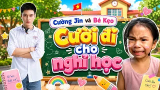Cường Jin và Bé Kẹo Cười đi cho nghỉ học