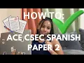 How to ACE your CSEC SPANISH PAPER 2 HOW I GOT A DISTINCTION