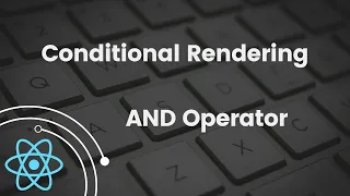 Conditional Rendering with Logical AND Operator React Tutorial