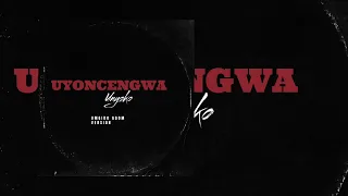 uyoncengwa unyoko umgido gqom remake 