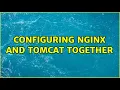 configuring nginx and tomcat together