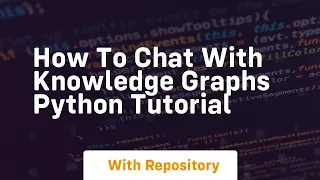 How to chat with knowledge graphs python tutorial