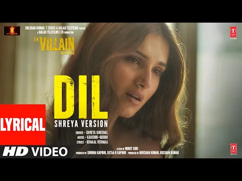 Download MP3 Dil: Shreya's Version (Lyrical) | Ek Villain Returns | John Disha Arjun Tara | Kaushik-Guddu, Mohit