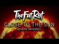 TheFatRat \u0026 Anjulie - Close to the Sun - Piano Tutorial