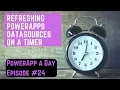 Refreshing PowerApps DataSources on a Timer