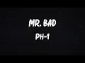 pH-1 - MR. BAD (Feat. Woo) (Lyrics)