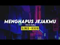Lagu MENGHAPUS JEJAKMU (slowed + reverb) Enak banget dijamin suka