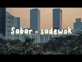 Download Lagu Sabar - sadewok || duh sayang ngapunten Saestu (lirik lagu)