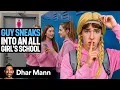 Guy Sneaks Into An ALL GIRL S SCHOOL Dhar Mann Studios