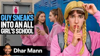 Guy Sneaks Into An ALL GIRL S SCHOOL Dhar Mann Studios