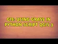 GIS Using GRASS in Python script QGIS 3 2 Solutions