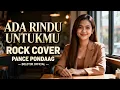Lagu ADA RINDU UNTUKMU – PANCE PONDAAG (ROCK COVER BOLOTOK OFFICIAL)