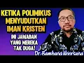 Lagu DR. BAMBANG NOORSENA: KETIKA POLIMIKUS MENYUDUTKAN IMAN KRISTEN – INI JAWABAN YANG MEREKA TAK DUGA!