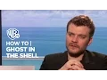 HOWTO Ghost In The Shell Pilou Asbaek