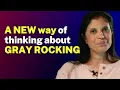 Dr Ramani s New Way of Thinking About Gray Rocking