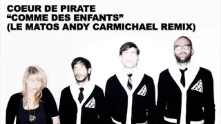 Download Coeur De Pirate - Comme Des Enfants (Le Matos Andy Carmichael Remix) MP3