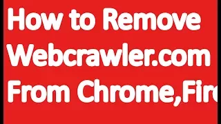 How to Remove Webcrawler com From Chrome Firefox and IE