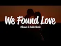 Download Lagu Rihanna - We Found Love (Lyrics) ft. Calvin Harris