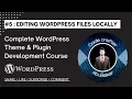 Building Themes and Plugins Editing WordPress Files Locally Lecture