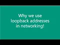 Why we use loopback addresses in networking