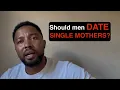 Lagu Should men date Single Mothers?