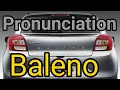 How To Pronounce Baleno Baleno Pronounce Pronunciation Baleno Pronunciation Ankit Jethani